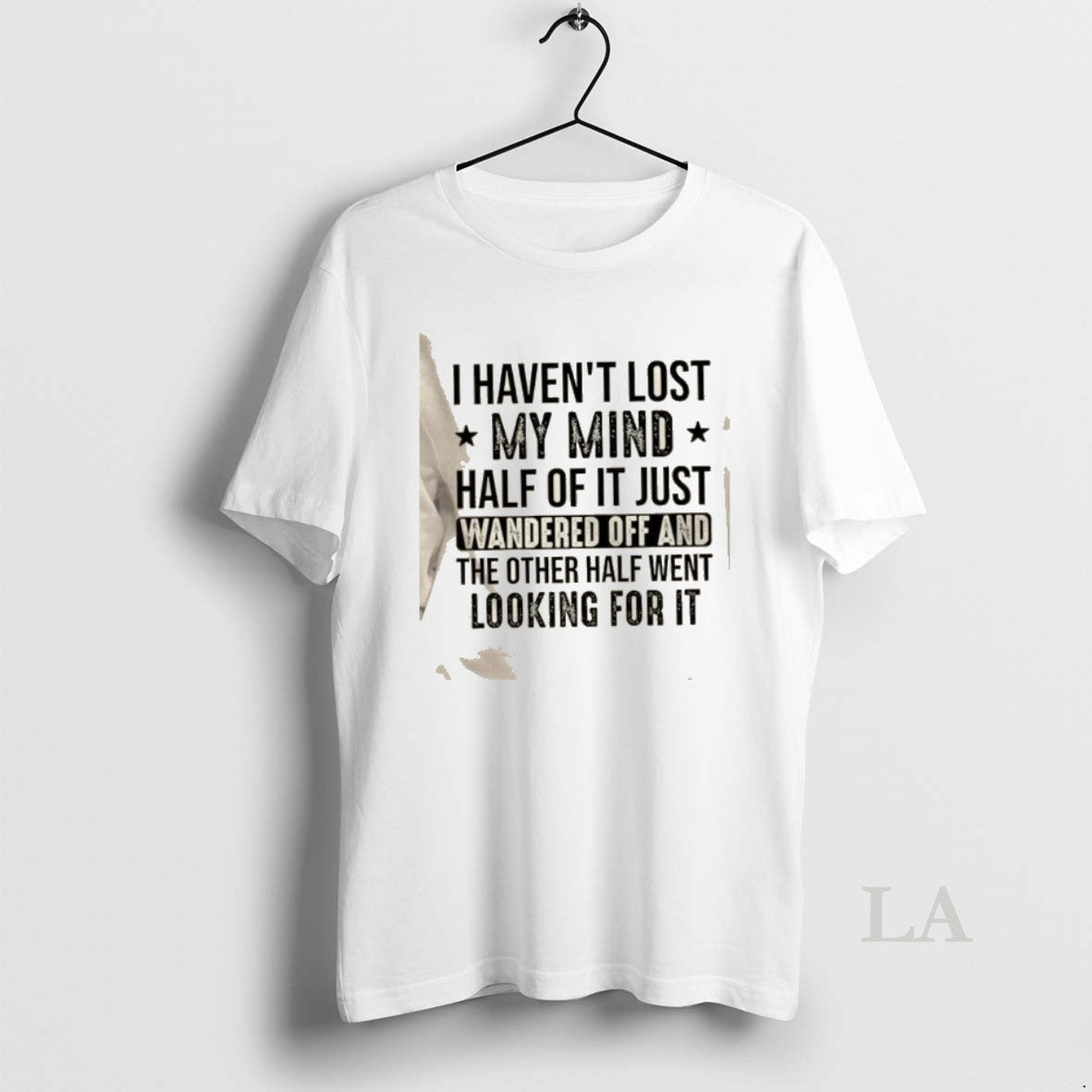 Original Lost I Havent My Mind Half Of It Just Wandered Off And The Other