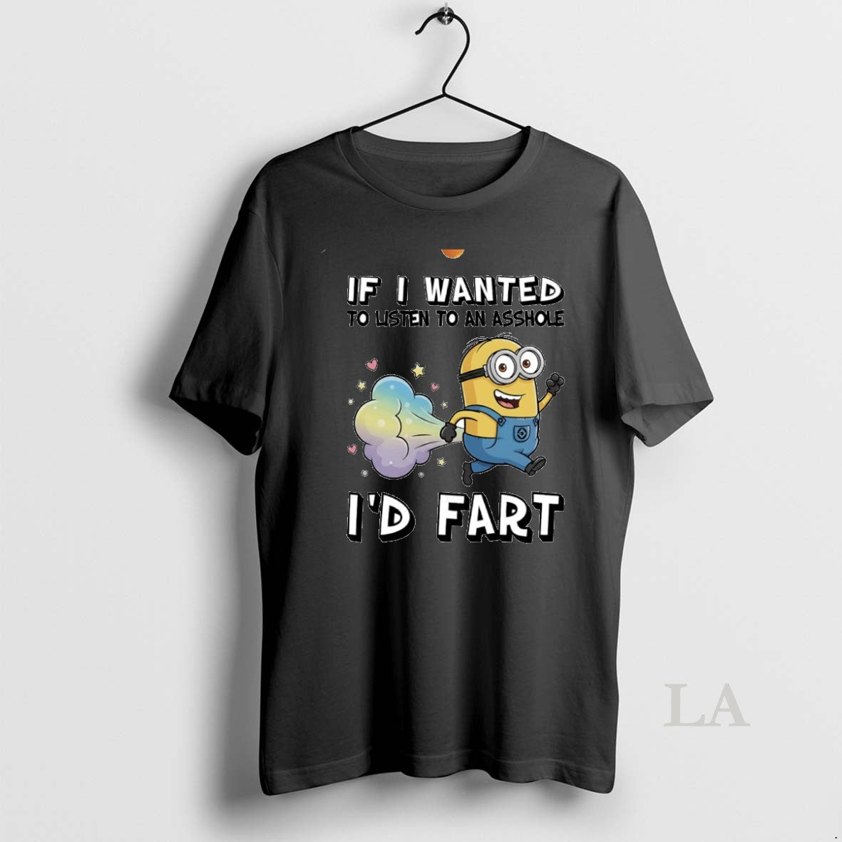 Original Minion Fart If I Wanted To Listen To An Asshole Id Fart Circle