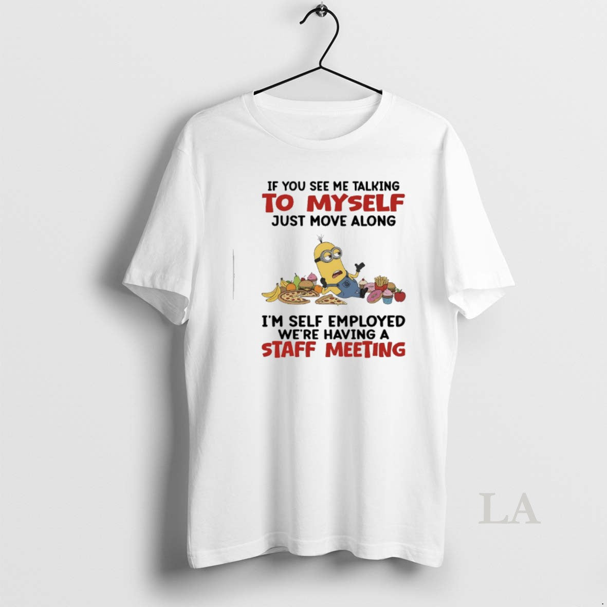 Original Minions If You See Me Talking To Myself Just Move Along Im Self Employed