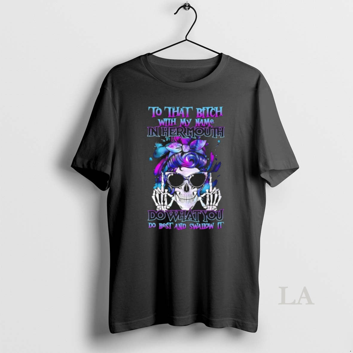 Original Skull Hair To That Bitch With My Name In Her Mouth Do What You