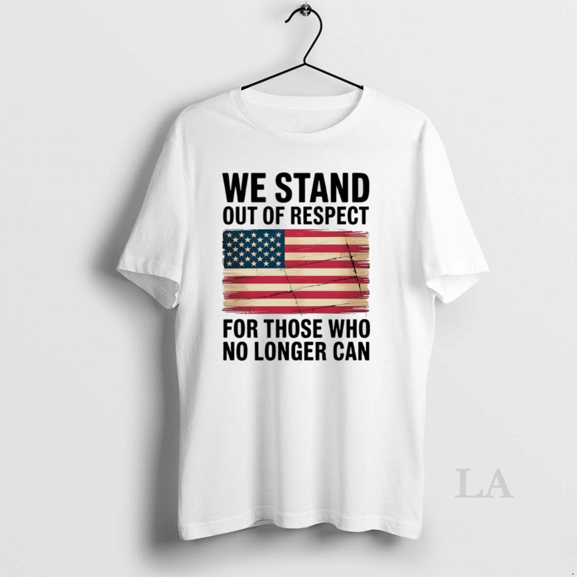 Original We Stand Out Of Respect For Those Who No Longer Can Usa Flag
