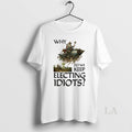 Original Why Do We Keep Electing Idiots