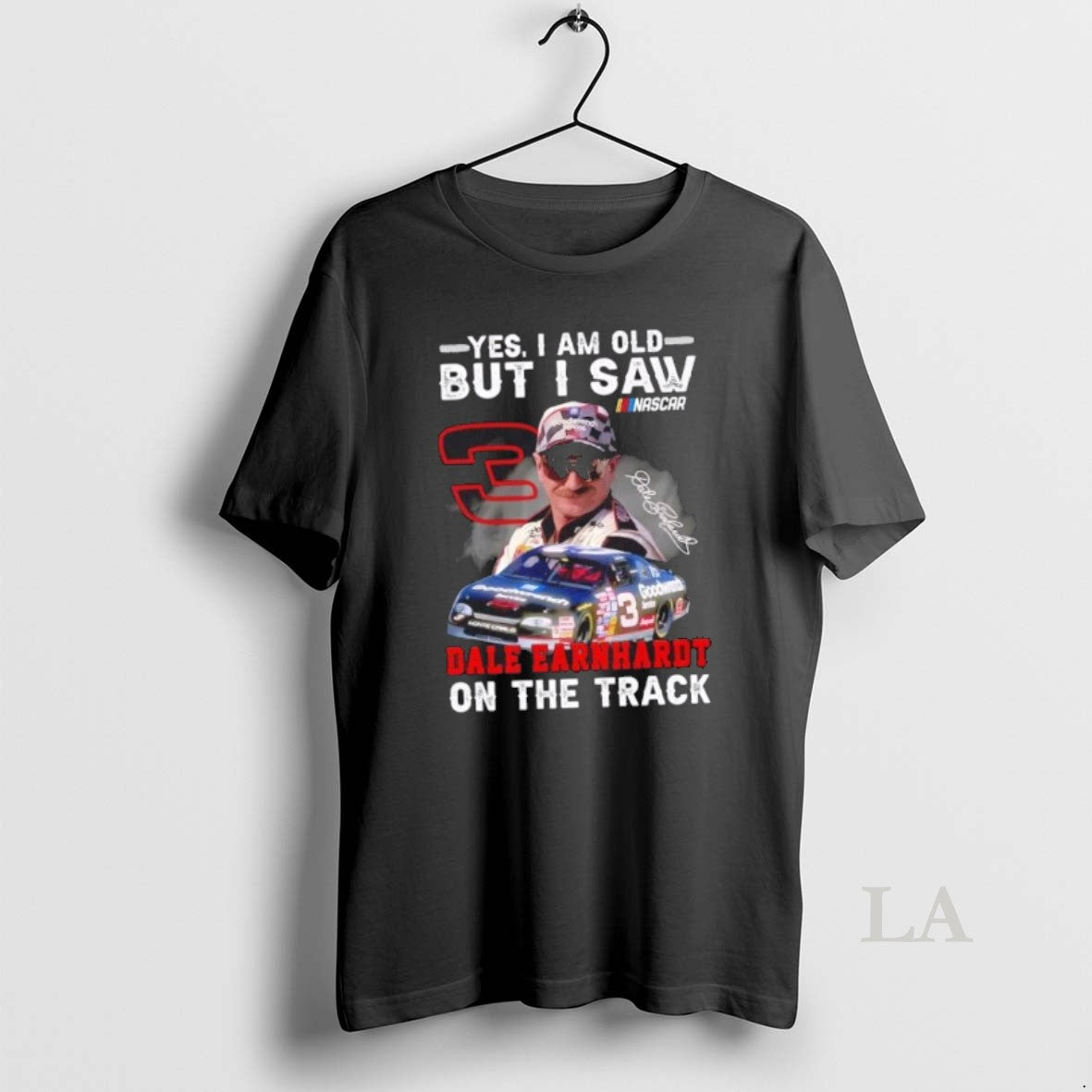 Original Yes I Am Old But I Saw Nascar Dale Earnhardt On The Track Signature