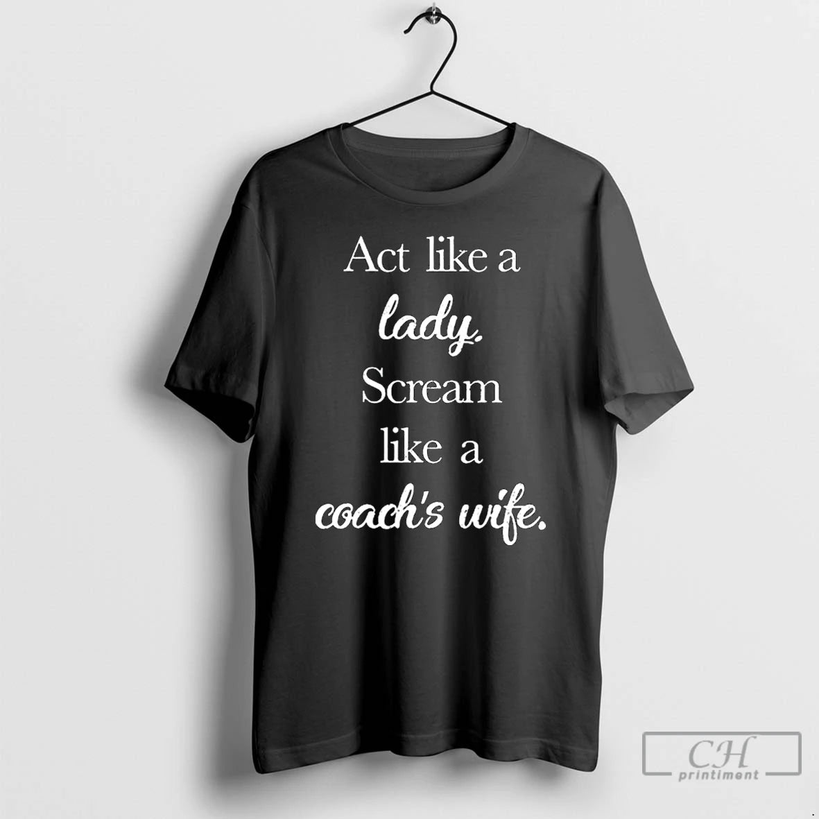 Premium Act Like A Lady Scream Like A Coachs Wife