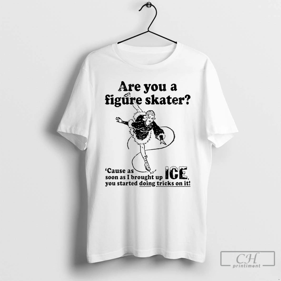 Premium Are You A Figure Skater Cause As Soon As I Brought Up Ice You