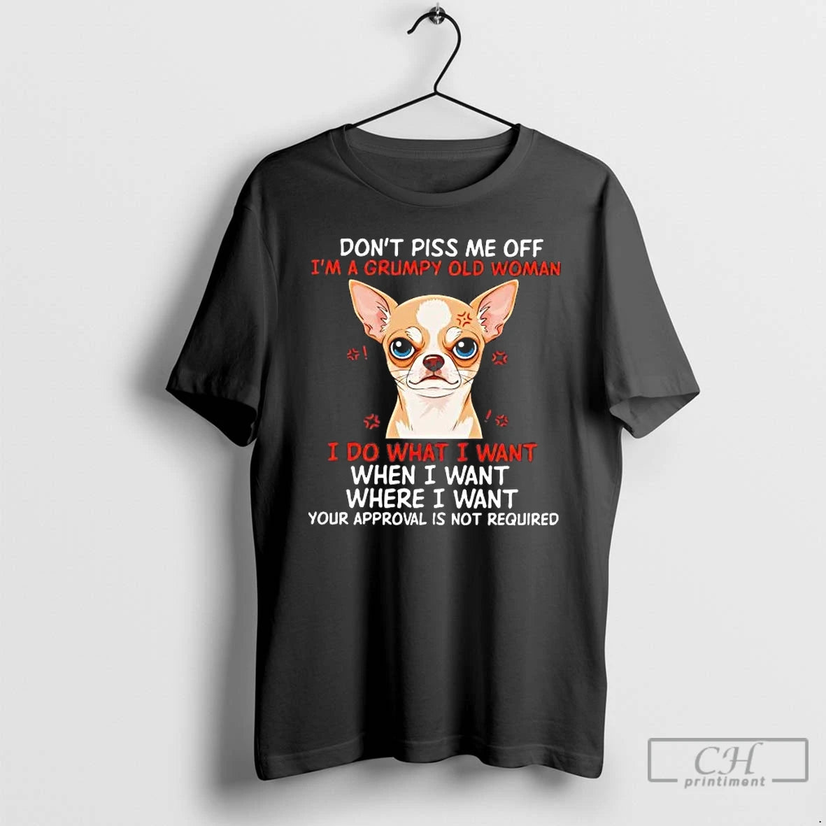 Premium Chihuahua Dont Piss Me Off Im A Grumpy Old Woman