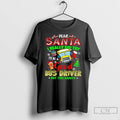 Premium Dear Santa I Really Did Try To Be A Good Bus Driver But This