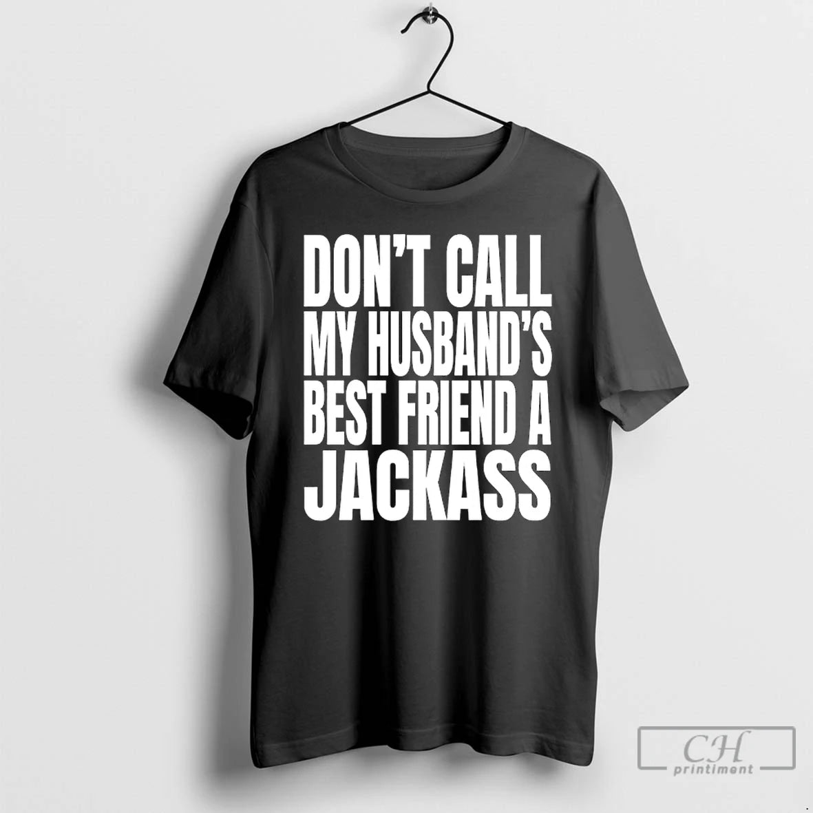 Premium Dont Call My Husbands Best Friend A Jackass