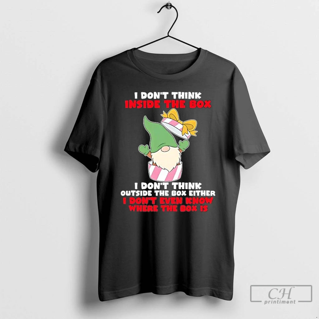 Premium Gnome I Dont Think Inside The Box I Dont Think Outside T Shirts Sweater