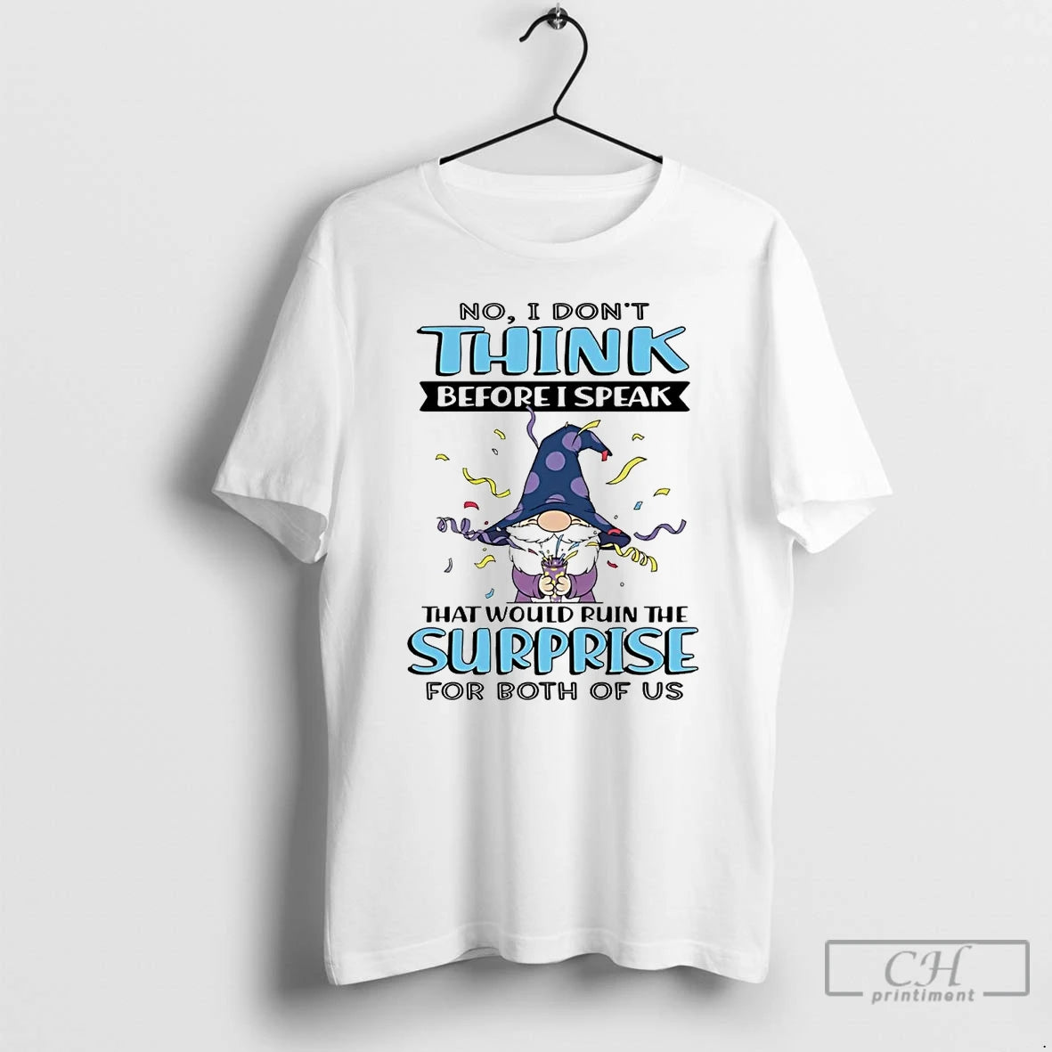 Premium Gnome No I Dont Think Before I Speak That Would Ruin The Surprise