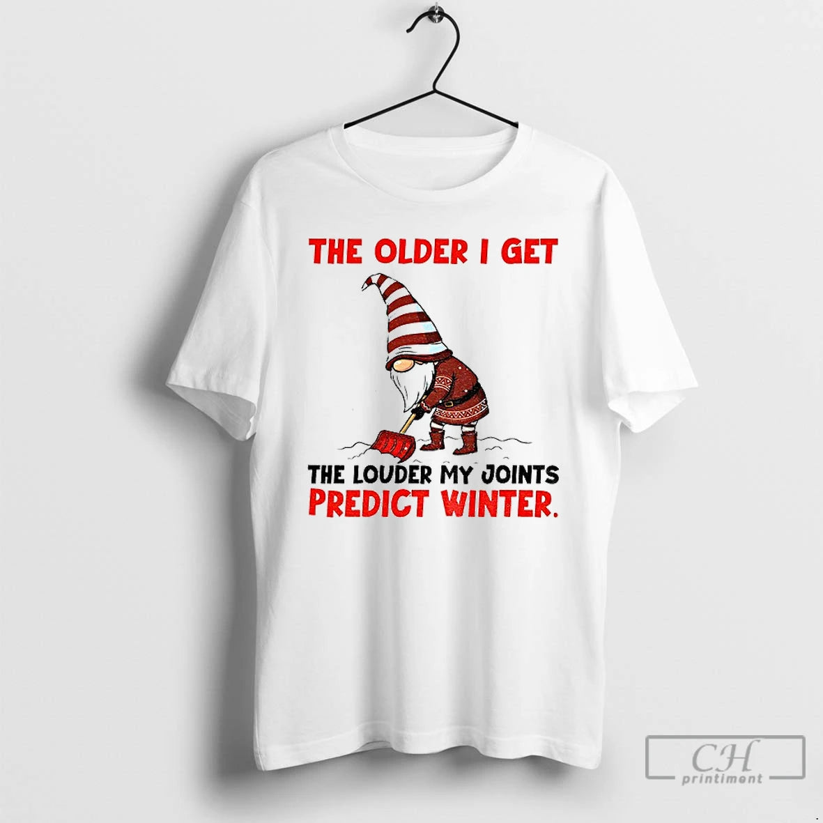 Premium Gnome The Older I Get The Louder My Joints Predict Winter Christmas T Shirts