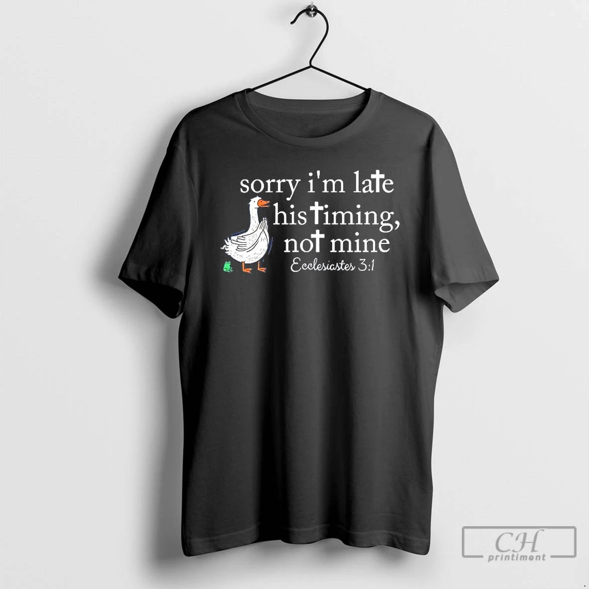 Premium Goose Sorry Im Late His Timing Not Mine Ecclesiastes 3 1 T Shirts Sweater