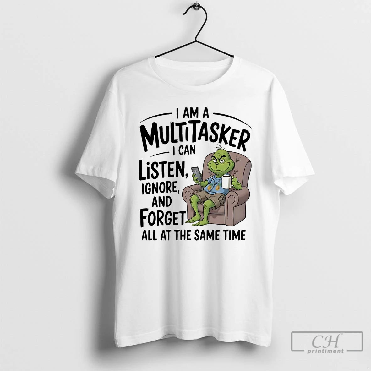 Premium Grinch I Am A Multitasker I Can Listen Ignore And Forget T Shirts Sweater