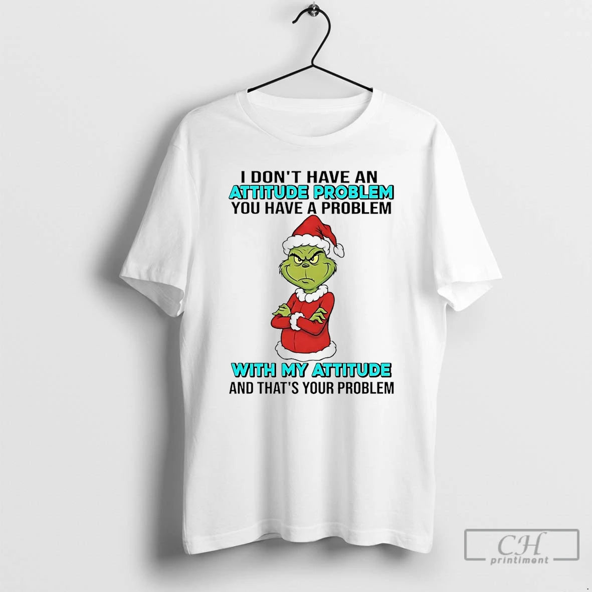 Premium Grinch I Dont Have An Attitude Problem With My Attitude Christmas T Shirts Sweater
