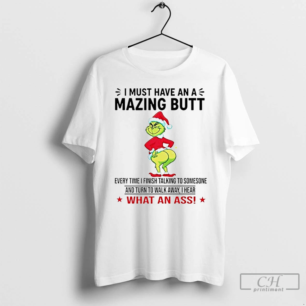 Premium Grinch I Must Have An A Mazing Butt What An Ass T Shirts Sweater