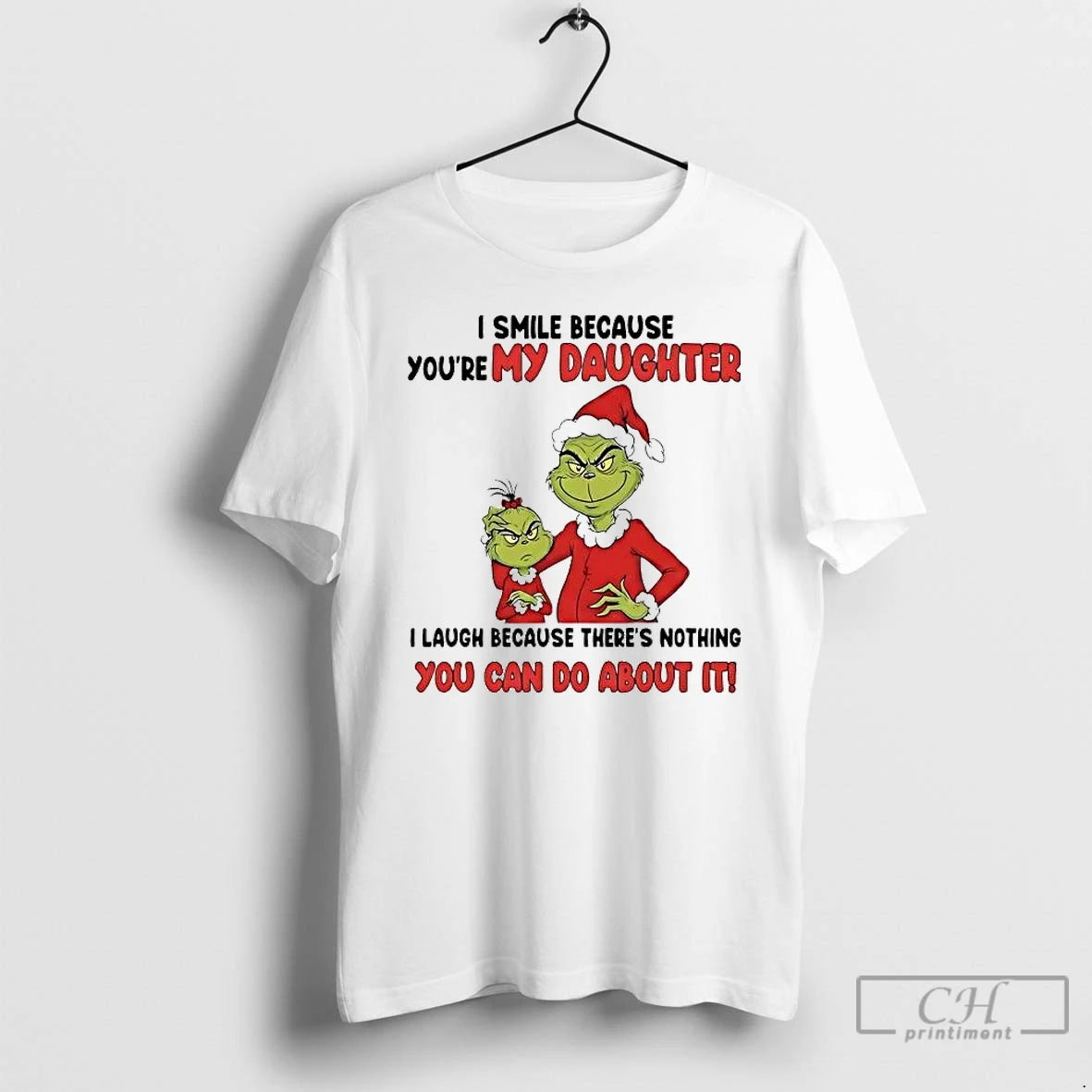 Premium Grinch I Smile Because Youre My Daughter You Can Do About It Christmas