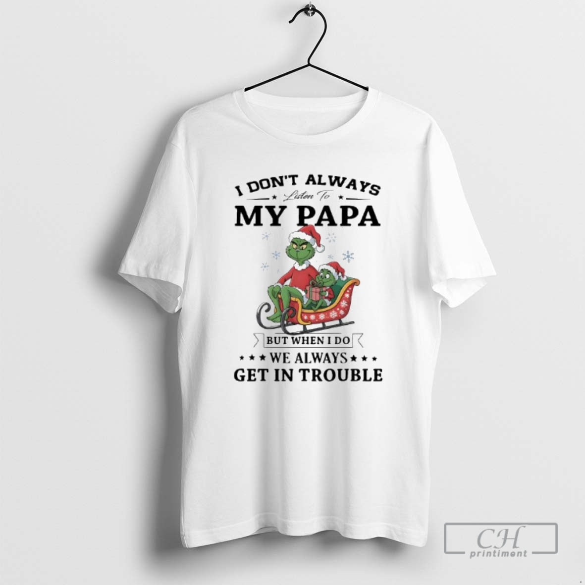 Premium Grinch Papa I Dont Always Listen To My Papa But When I Do We