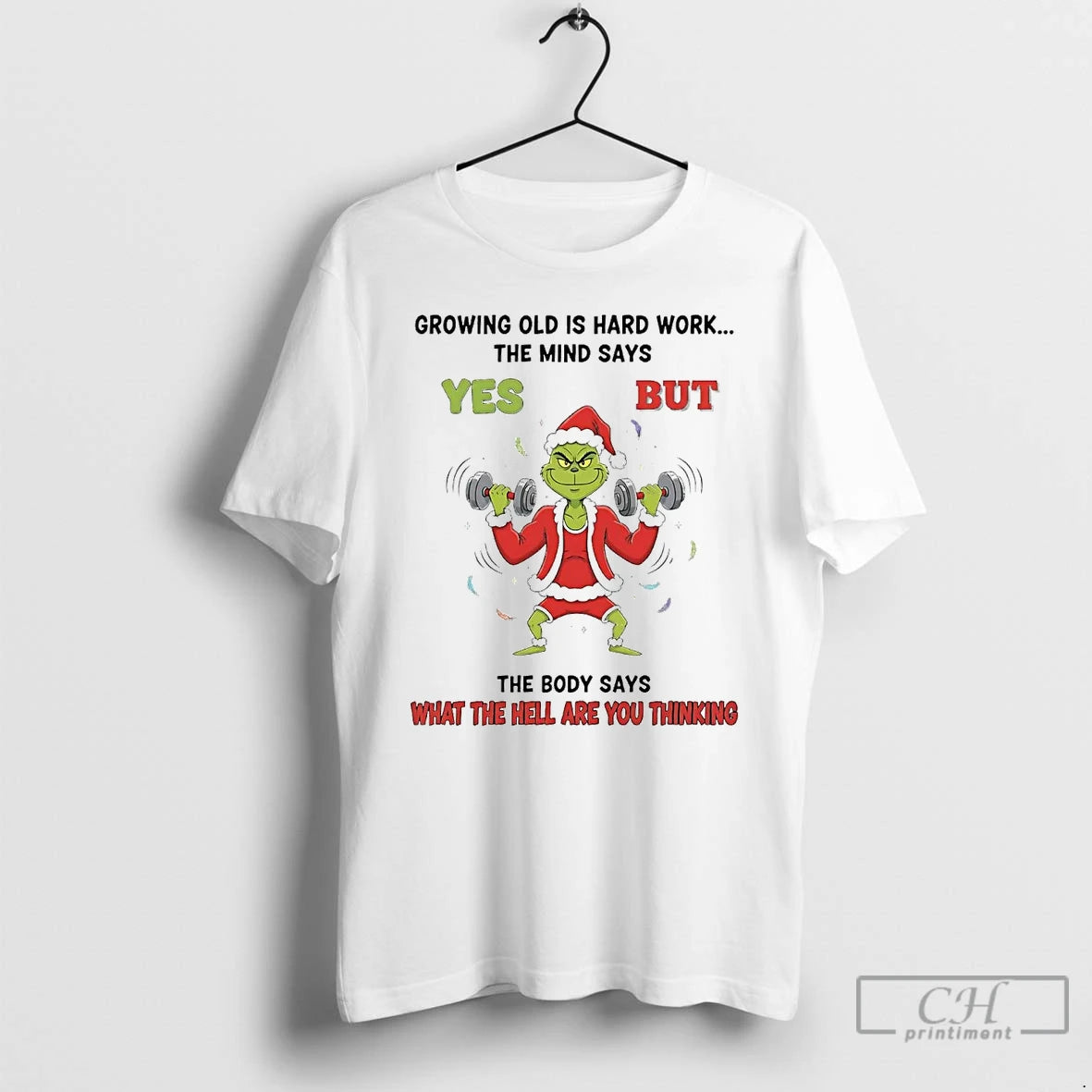 Premium Grinch Growing Old Is Hard Work The Mind Says Yes Christmas T Shirts Sweater