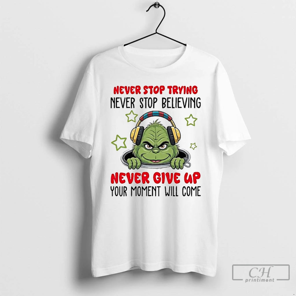 Premium Grinch Never Stop Trying Never Stop Believing