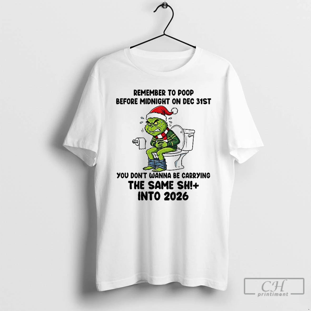 Premium Grinch Remember To Poop Before Midnight On Dec 31st You Dont Wanna Be Carrying