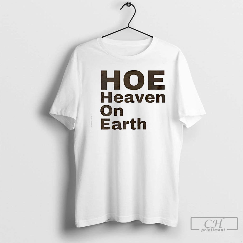 Premium Hoe Heaven On Earth