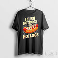 Premium I Turn Hot Dogs Into Hot Logs Graphic