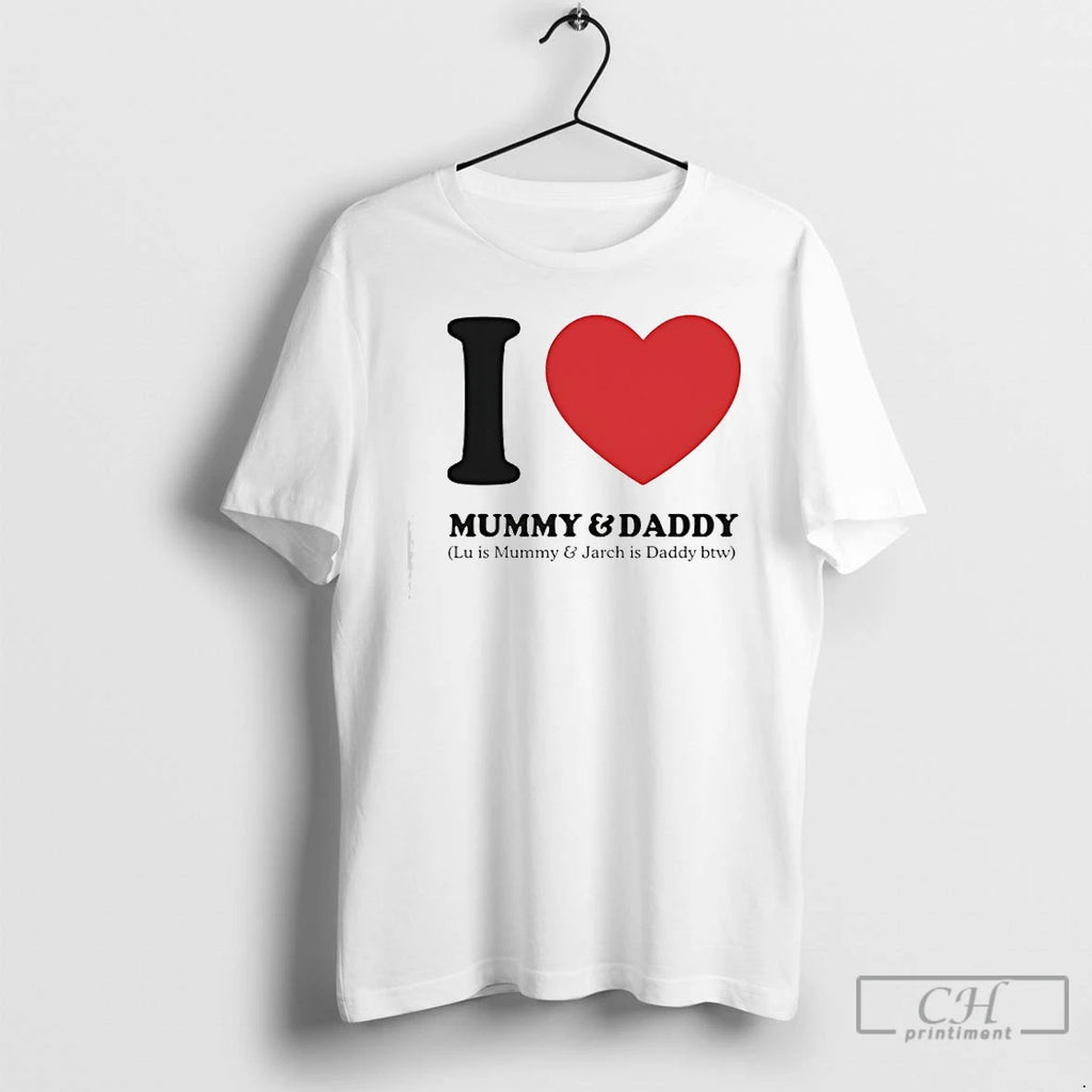 Premium I Love Mummy And Daddy Lu Is Mummy And Jarch Is Daddy Btw