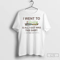 Premium I Went To Quality Learing Center And All I Got Was This T Shirts