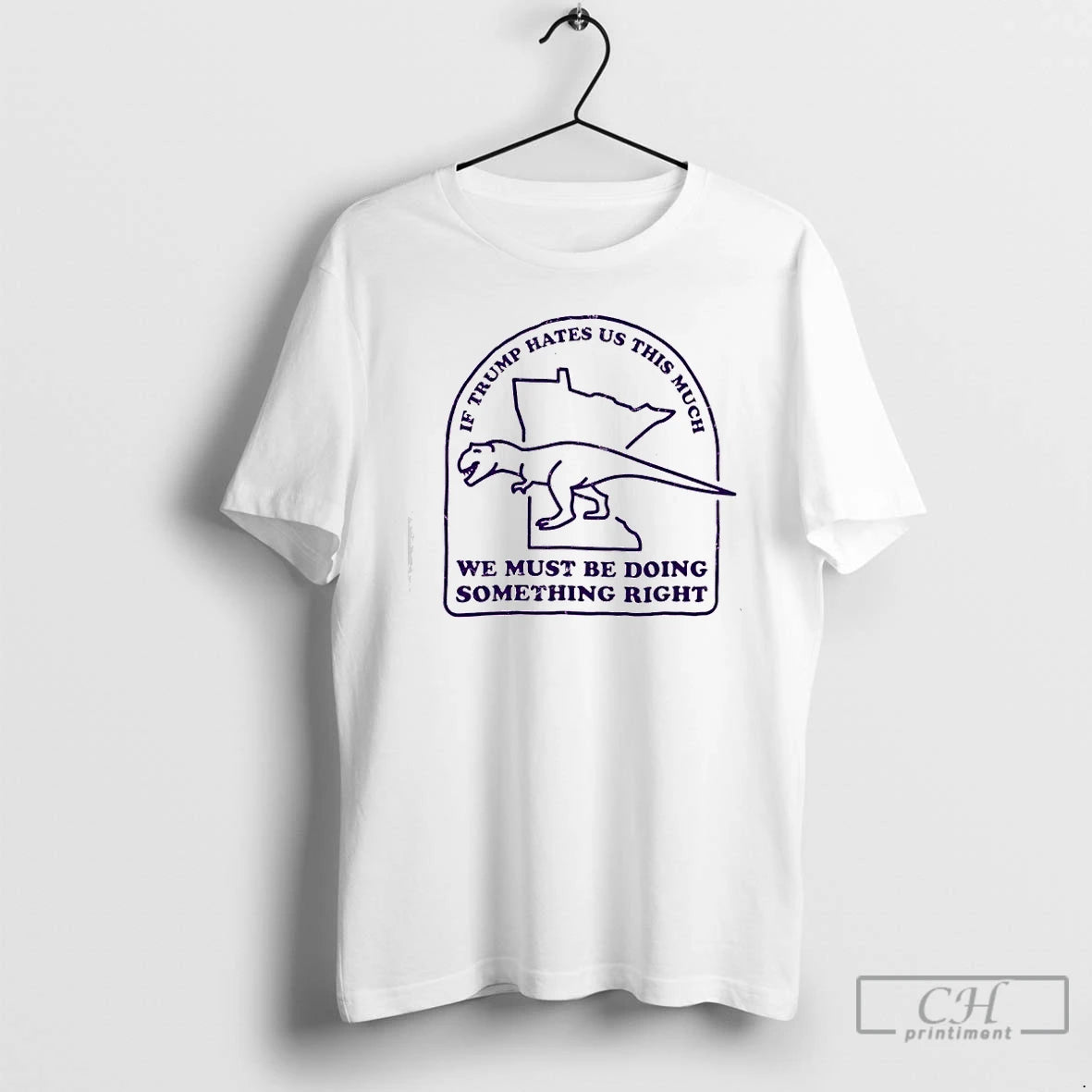 Premium If Trump Hates Us This Much We Must Be Doing Something Right T Shirts