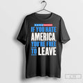 Premium If You Hate America Youre Free To Leave