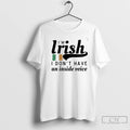 Premium Im Irish I Dont Have An Inside Voice Republic Of Ireland Flag T Shirts