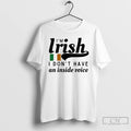 Premium Im Irish I Dont Have An Inside Voice