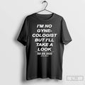 Premium Im No Gyne Cologist But Ill Take A Look This Den Sucks T Shirts