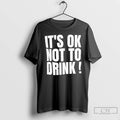 Premium Its Ok Not To Drink Text