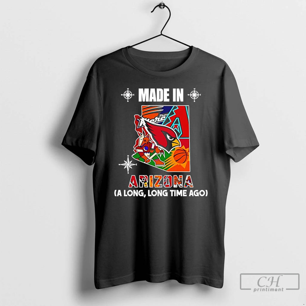 Premium Made In Arizona A Long Long Time Ago State