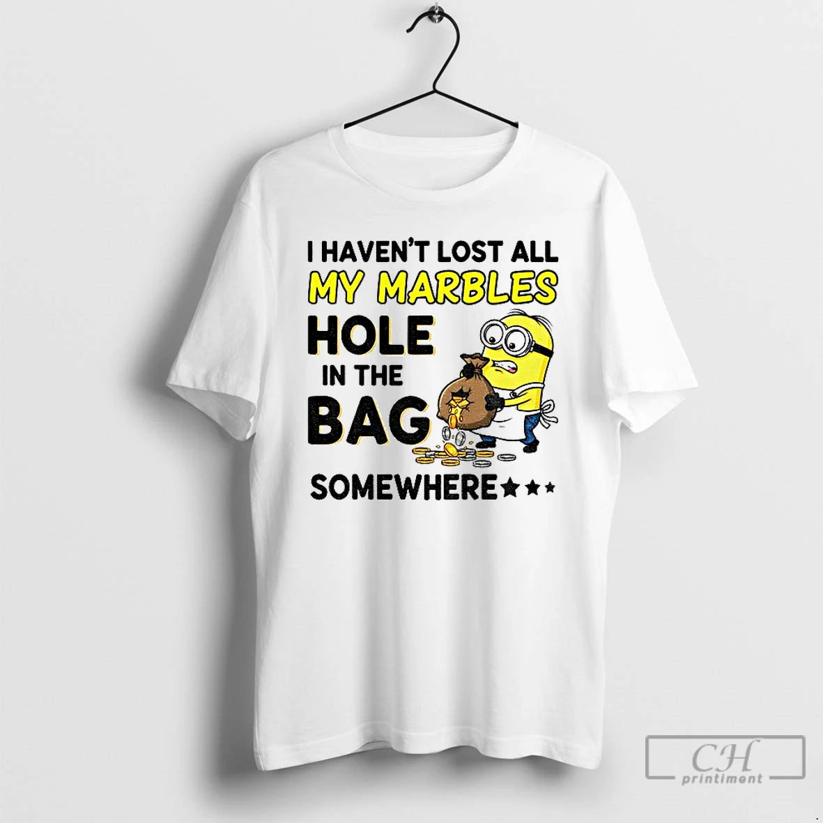 Premium Minion I Havent Lost All My Marbles Hole In The Bag Somewhere T Shirts