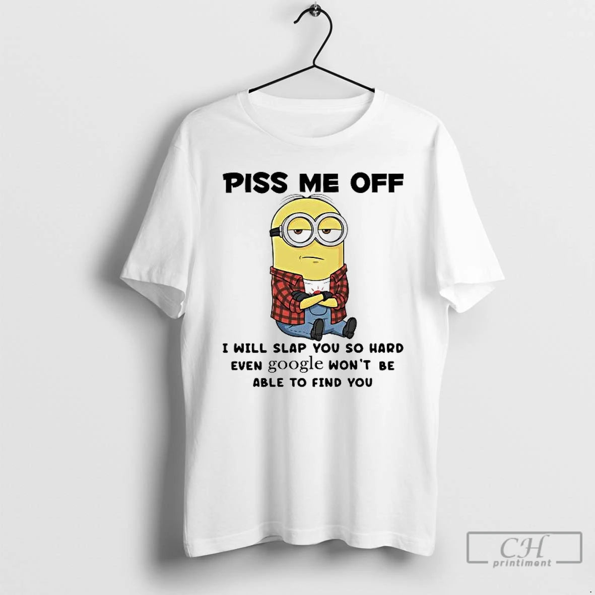 Premium Minion Piss Me Off I Will Slap You So Hard Even Google Wont Be