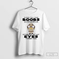 Premium Minions Please Tell Your Boobs To Stop Staring At My Eyes T Shirts Sweater