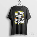 Premium My Get Up And Go Has Got Up Gone