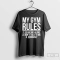 Premium My Gym Rules Leave Me Alone Dont Talk To Me Seriously T Shirts Sweater