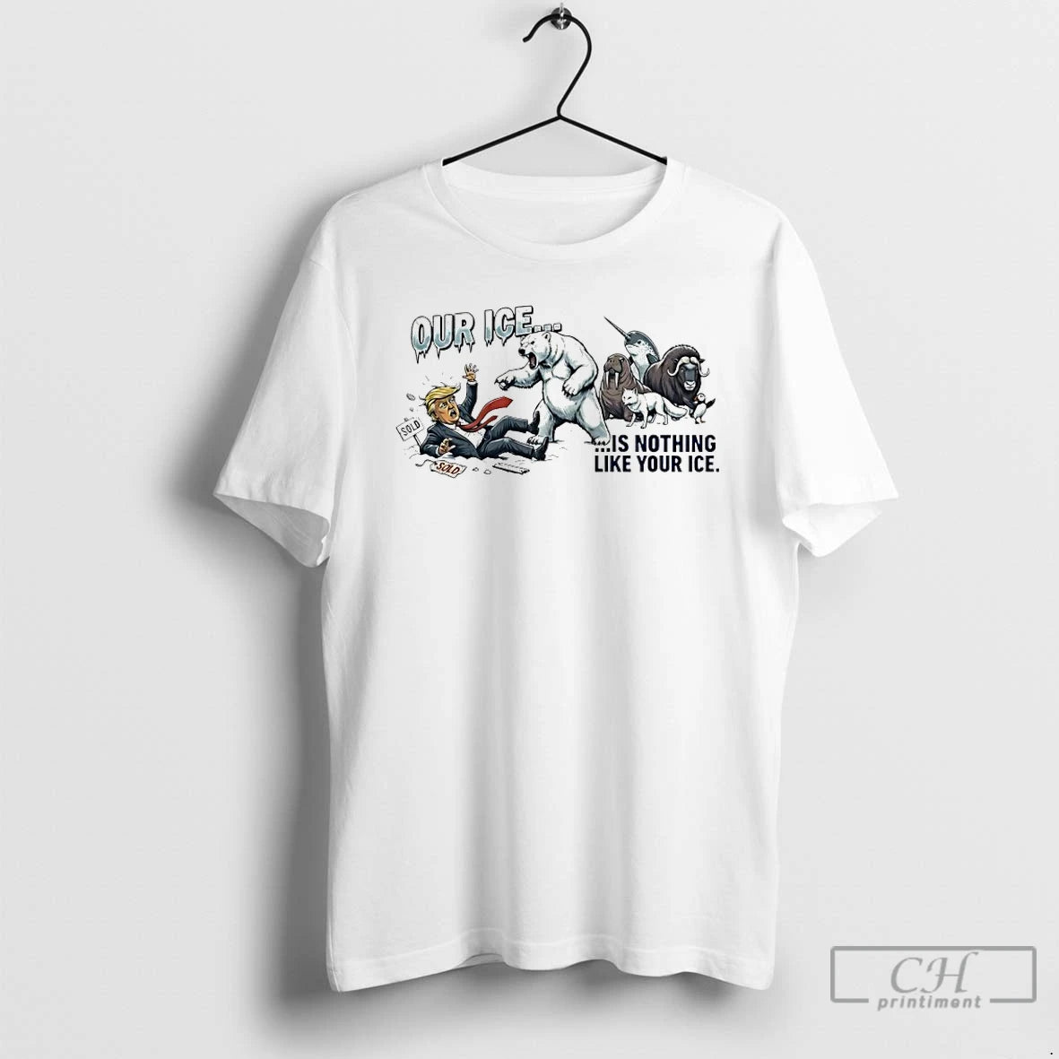 Premium Our Ice Is Nothing Like Your Ice Anti Trump Greenland Animals Protest T Shirts