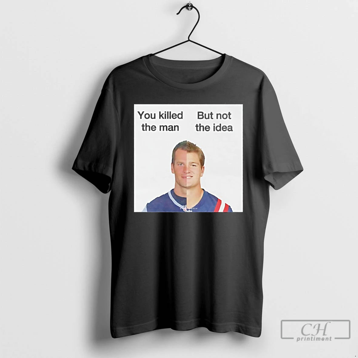 Premium Patriots Drake Maye You Killed The Man But Not The Idea T Shirts Sweater