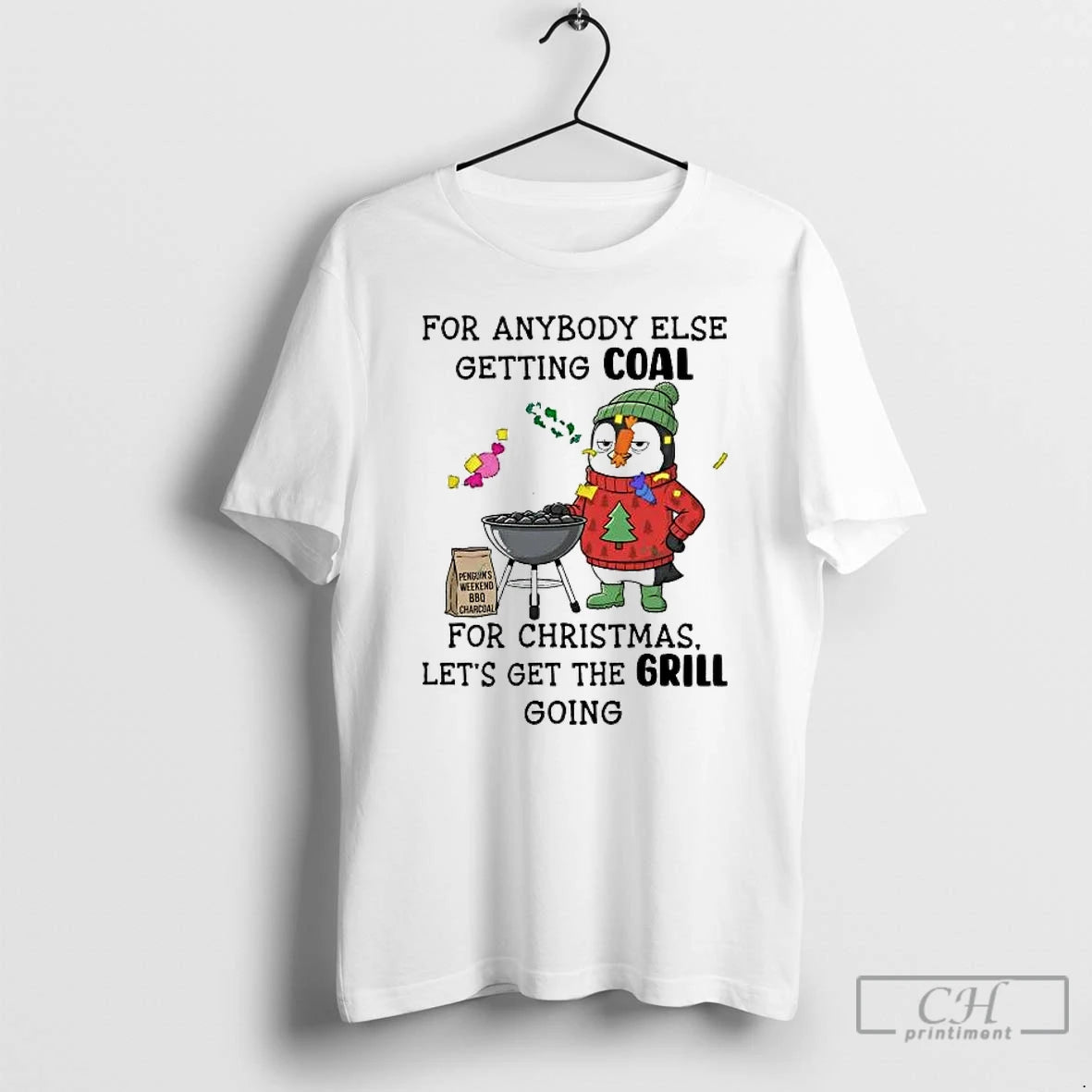 Premium Penguin For Anybody Else Getting Coal For Christmas Lets Get The Grill Going