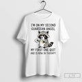 Premium Raccoon Im On My Second Guardian Angel My First One Quit And Is Now