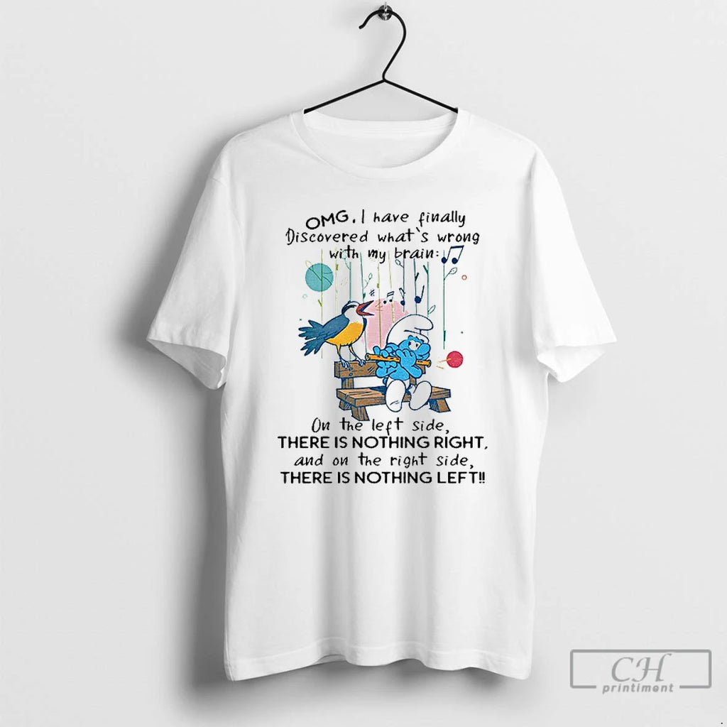 Premium Smurf Omg I Have Finally Discovered Whats Wrong With My Brain The Left Side