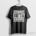 Premium Straight Outta Favors Leave Me The Fck Alone
