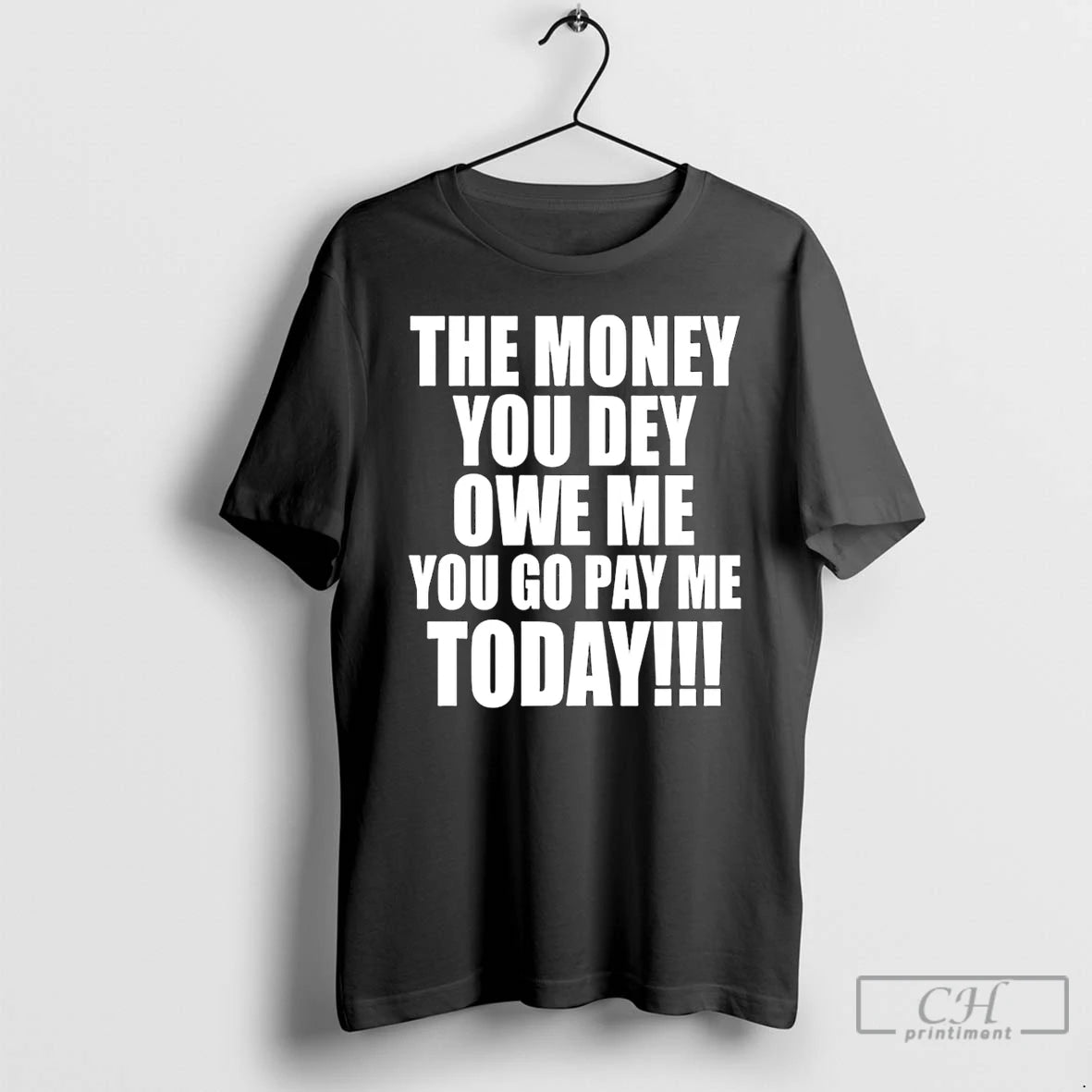 Premium The Money You Dey Owe Me You Go Pay Me Today T Shirts Sweater