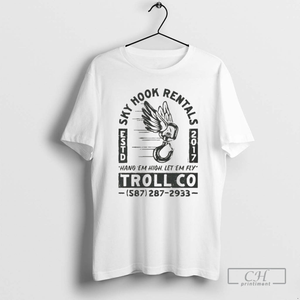 Premium Troll Co Sky Hook Rentals Hang Em High Let Em Fly High Shirt Sweater