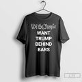 Premium We The People Want Trump Behind Bars