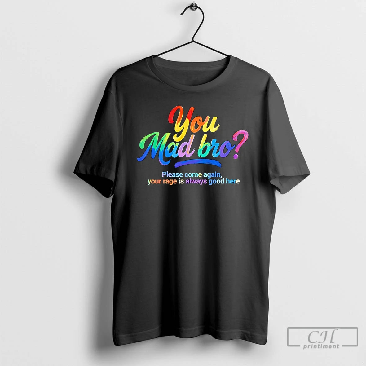 Premium You Mad Bro Please Come Again Your Rage Is Always Good Here T Shirts